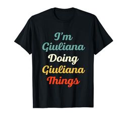 I'M Giuliana Doing Giuliana Things Personalizzato Divertente Nome Giu Maglietta