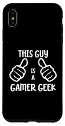 Carcasa para iPhone XS Max Funny Gaming Gamer This Guy Is a Gamer Geek