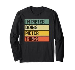 Citazione personalizzata divertente "I'm Pieter Doing Pieter Things" Maglia a Manica