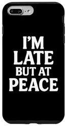 I'm Late But At Peace Funny Chaos Time Management Citazioni Custodia per iPhone 7 Plus/8 Plus
