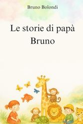 Le storie di papà Bruno