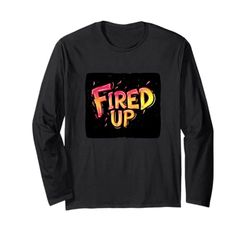 Fired Up and Ready to Go con questo potente discorso Maglia a Manica