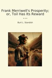 Frank Merriwell's Prosperity; or, Toil Has Its Reward