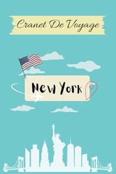 Carnet de Voyage New York: Journal de bord à remplir, pour prendre des notes, conserver de précieux souvenirs, un livre pour accompagner votre voyage et un cadeau pour les voyageurs
