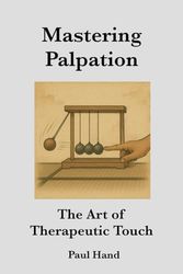 Mastering Palpation: The Art of Therapeutic Touch