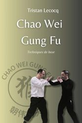 Chao Wei Gung Fu : Techniques de base: Edition noir et blanc