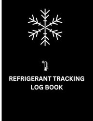 Refrigerant Tracking Log Book: Mastering Refrigerant Management: Tracking Solutions