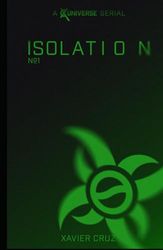 Isolation No.1: A X.C.Universe Serial