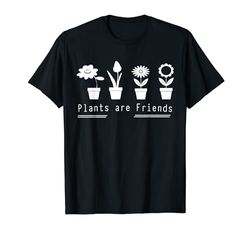 Las plantas son amigas, flores y amantes de las plantas, regalo de jardinería Camiseta