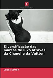 Diversificação das marcas de luxo através da Chanel e da Vuitton