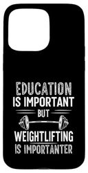 Education Is Important But Weightlifting Is Importanter Case for iPhone 15 Pro Max