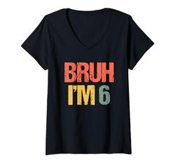 Mujer Bruh I'm 6 - Niños 6º Cumpleaños 6 Años Niño 6º Cumpleaños Camiseta Cuello V