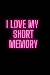 I Love My Short Memory: Gifts for Employees, Office, Gift, Notebook /Journal for Work