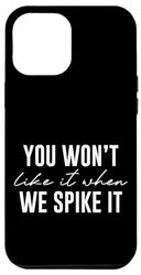 iPhone 15 Plus You Won't Like It When We Spike It Volleyball Power Serve Case
