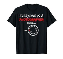 Todo el mundo es fotógrafo hasta la divertida fotografía vintage Camiseta