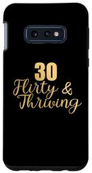 Custodia per Galaxy S10e Trenta Flirty fiorente 30 ° compleanno 30 Flirty e fiorente