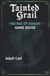 Tainted Grail The Fall of Avalon Game Guide: Explore the corrupted world, battling creatures and uncovering secrets