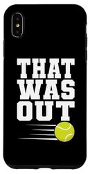 Carcasa para iPhone XS Max Eso estaba fuera Entrenador de jugador de tenis Tenis divertido que estaba fuera