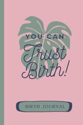 Birth Journal: You Can Trust Birth: Birthwork Gift