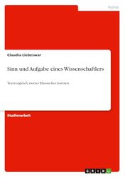 Sinn und Aufgabe eines Wissenschaftlers: Textvergleich zweier klassischer Autoren