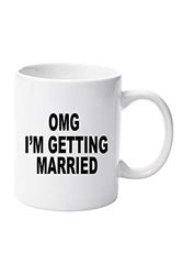 OMG I'm Getting Married 11oz Ceramic Mug Gift Xmas Birthday Christmas Fathers Day Mothers Day