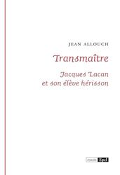 TRANSMAITRE. JACQUES LACAN ET SON ELEVE HERISSON