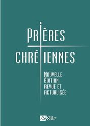 Prières chrétiennes. Nouvelle édition revue et actualisée: Nouvelle édition revue et actualisée