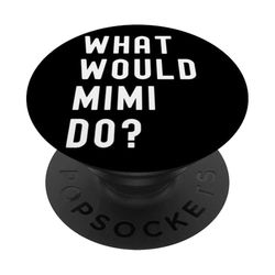 ¿Qué haría Mimi? PopSockets PopGrip Adhesivo