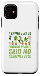 Custodia per iPhone 11 Penso di avere abbastanza piante detto che nessun giardiniere mai giardinaggio