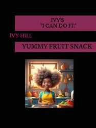 IVY'S "I CAN DO IT": YUMMY FRUIT SNACK