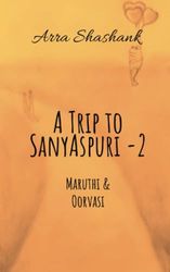 A Trip to Sanyaspuri - 2: Maruthi & Oorvasi