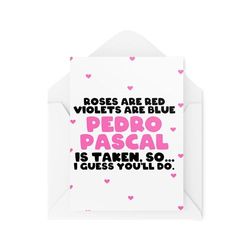 Funny Cards for Couples - Anniversary Valentines - Roses Are Red Violets Are Blue Pedro Pascl So You'll Do - Celebrity Crush - CBH2063