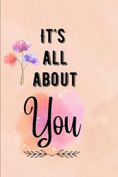 It’s All About You: A 365-Day Journal: Reflect, Track, and Create – Your Personal Space for a Year of Self-Discovery
