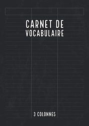 Carnet Vocabulaire 3 Colonnes: Trois Colonnes | Lignées Avec Ligne de Séparation | 100 Pages | Cahier de Vocabulaire | Noir