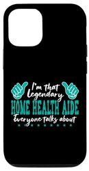 iPhone 15 Pro Funny Profession Quote Legendary Home Health Aide Case
