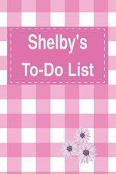 Shelby's To Do List Notebook: Blank Daily Checklist Planner for Women with 5 Top Priorities | Pink Feminine Style Pattern with Flowers