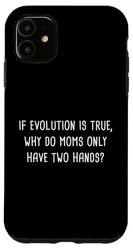 Custodia per iPhone 11 Mother Parenting Humor – If Evolution is True, Why Do Moms…