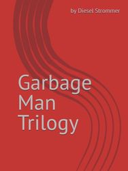 Garbage Man Trilogy