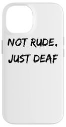 Not Rude Just Deaf Hearing Impaired and Deaf Awareness Case for iPhone 14