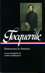 Alexis de Tocqueville: Democracy in America (LOA 147): A new translation by Arthur Goldhammer
