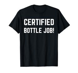 Lavori in bottiglia certificati! Divertente scommessa persa e imbarazzante Maglietta