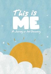 This Is Me: A Journey to Self-Discovery