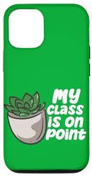 Carcasa para iPhone 13 Pro Gardening My Class Is On Point Cita Amantes de las plantas suculentas