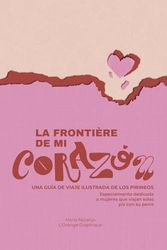 La Frontière de mi Corazón: Una guía de viaje ilustrada de los Pirineos.