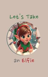 Elfie Selfie 5 x 8 Notebook 98 Journal and 12 Calendar Pages