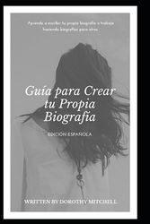 Título: Escribiendo Tu Historia: Guía para Crear tu Propia Biografía