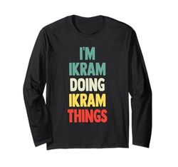 Im Ikram Doing Ikram Things Fun Nome personalizzato Ikram Maglia a Manica