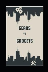 Gears vs. Gadgets
