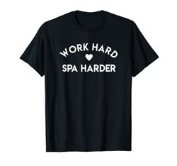 Work Hard Spa Harder - Regalo Spa per Spa Lover Spa Day Outfit Maglietta