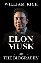 ELON MUSK: Biography of Elon Musk